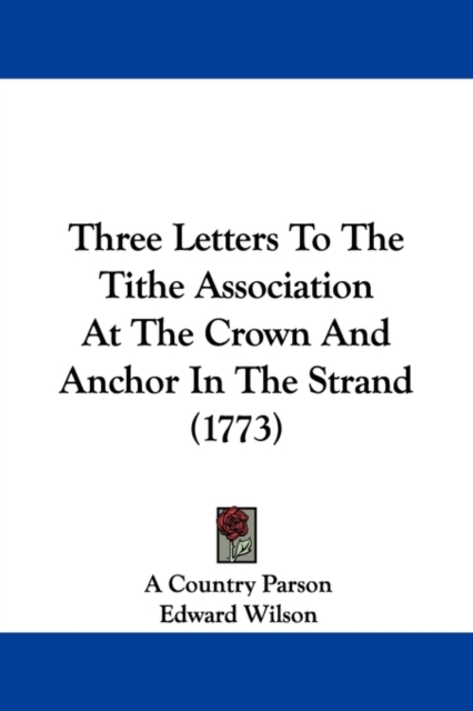 Three Letters To The Tithe Association At The Crown And Anchor In The Strand (1773), Paperback / softback Book
