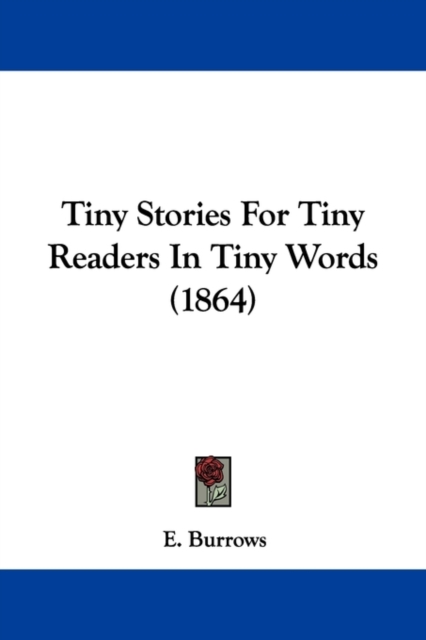 Tiny Stories For Tiny Readers In Tiny Words (1864), Paperback / softback Book