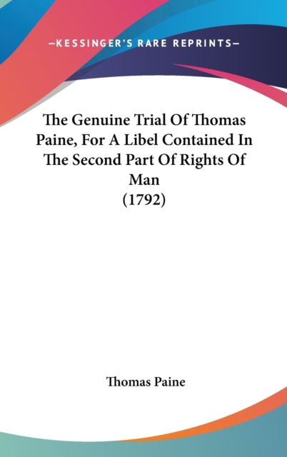 The Genuine Trial Of Thomas Paine, For A Libel Contained In The Second Part Of Rights Of Man (1792),  Book