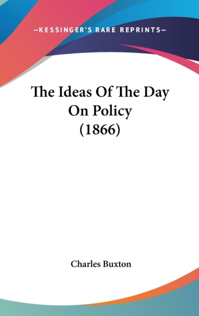 The Ideas Of The Day On Policy (1866),  Book