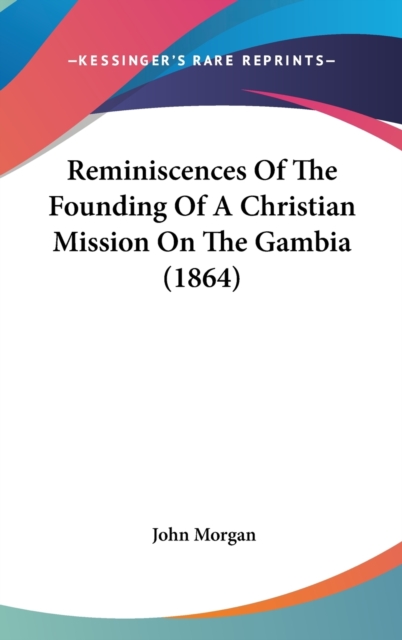 Reminiscences Of The Founding Of A Christian Mission On The Gambia (1864),  Book