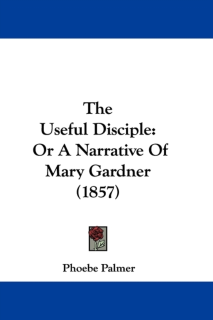 The Useful Disciple : Or A Narrative Of Mary Gardner (1857),  Book