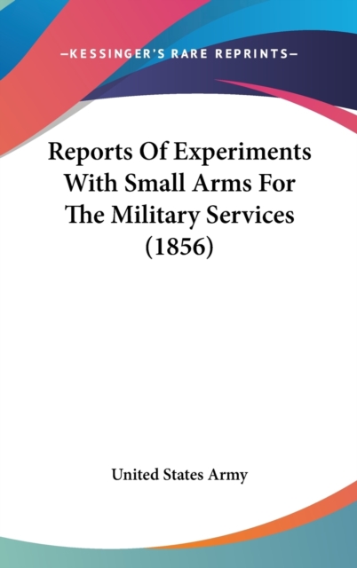Reports Of Experiments With Small Arms For The Military Services (1856),  Book