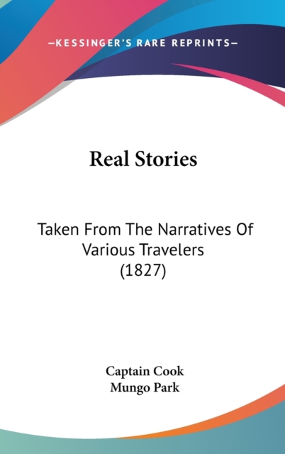 Real Stories : Taken From The Narratives Of Various Travelers (1827),  Book