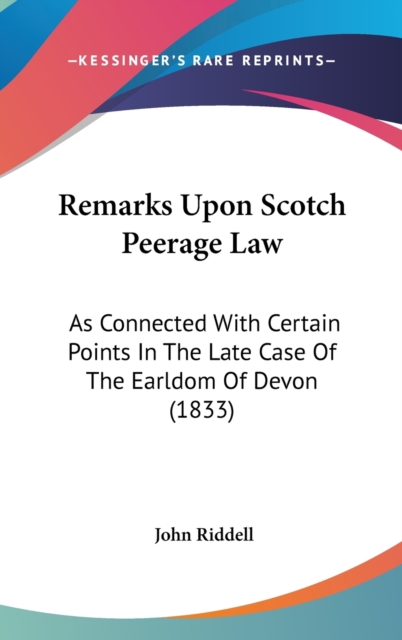 Remarks Upon Scotch Peerage Law : As Connected With Certain Points In The Late Case Of The Earldom Of Devon (1833),  Book