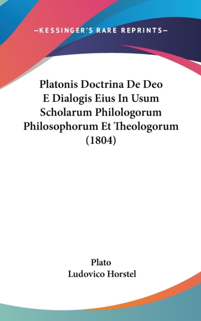 Platonis Doctrina De Deo E Dialogis Eius In Usum Scholarum Philologorum Philosophorum Et Theologorum (1804),  Book