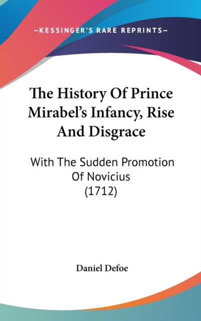 The History Of Prince Mirabel's Infancy, Rise And Disgrace : With The Sudden Promotion Of Novicius (1712),  Book