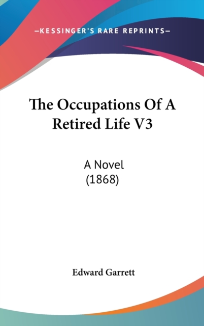 The Occupations Of A Retired Life V3 : A Novel (1868),  Book