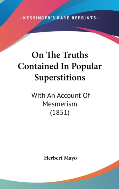 On The Truths Contained In Popular Superstitions : With An Account Of Mesmerism (1851),  Book