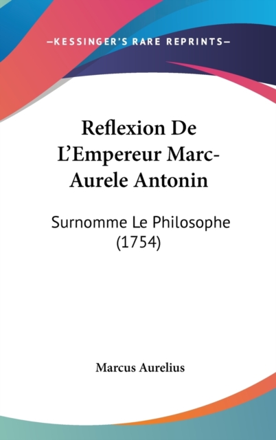 Reflexion De L'Empereur Marc-Aurele Antonin : Surnomme Le Philosophe (1754),  Book
