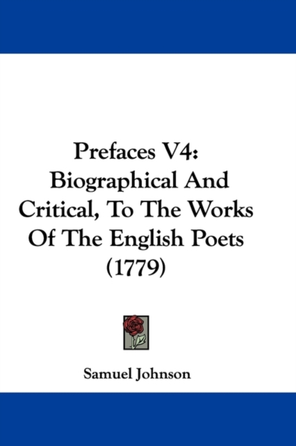 Prefaces V4 : Biographical And Critical, To The Works Of The English Poets (1779),  Book