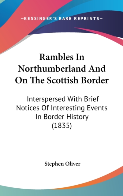 Rambles In Northumberland And On The Scottish Border : Interspersed With Brief Notices Of Interesting Events In Border History (1835),  Book