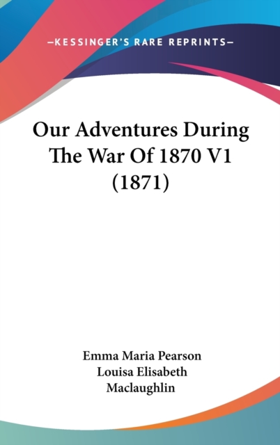Our Adventures During The War Of 1870 V1 (1871),  Book