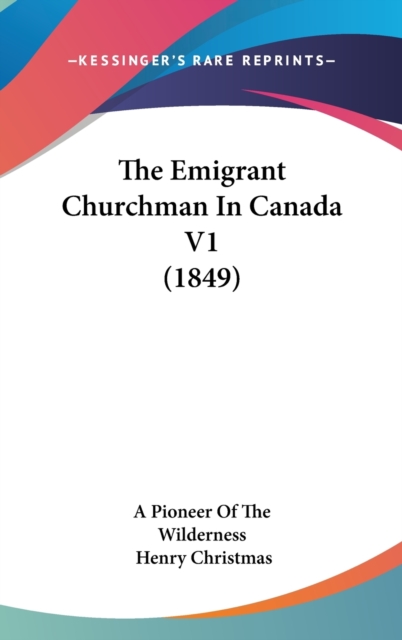 The Emigrant Churchman In Canada V1 (1849),  Book