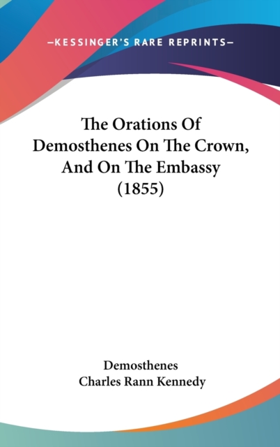 The Orations Of Demosthenes On The Crown, And On The Embassy (1855),  Book