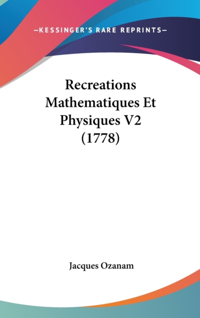 Recreations Mathematiques Et Physiques V2 (1778),  Book