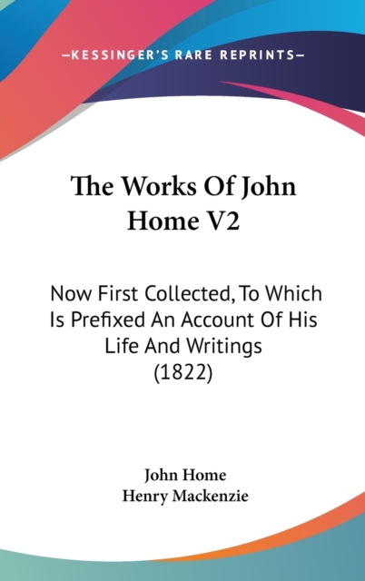 The Works Of John Home V2 : Now First Collected, To Which Is Prefixed An Account Of His Life And Writings (1822),  Book
