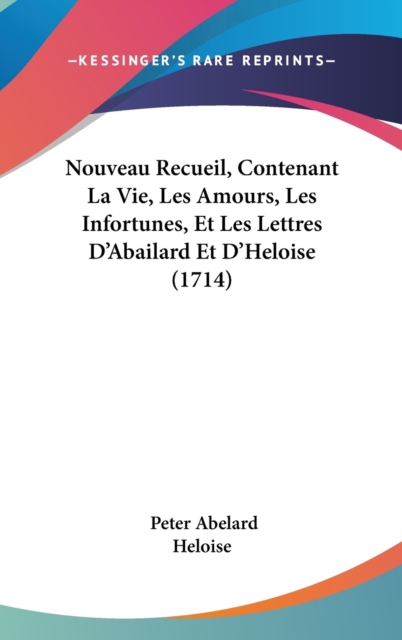 Nouveau Recueil, Contenant La Vie, Les Amours, Les Infortunes, Et Les Lettres D'Abailard Et D'Heloise (1714),  Book