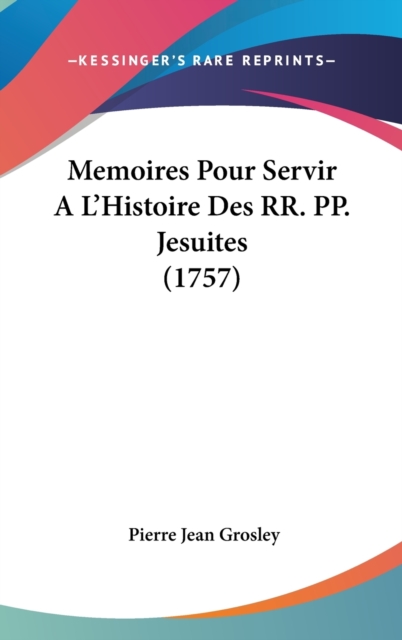 Memoires Pour Servir A L'Histoire Des RR. PP. Jesuites (1757),  Book
