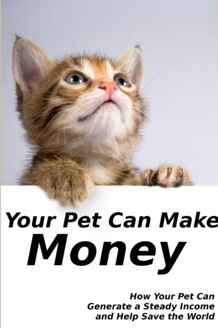 Your Pet Can Make Money, Paperback / softback Book