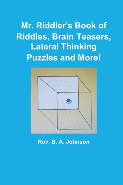 Mr. Riddler's Book of Riddles, Brain Teasers, Lateral Thinking Puzzles ...