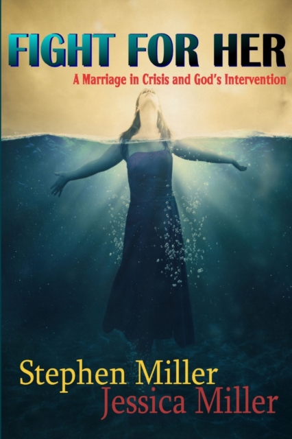 Fight For Her! "A Marriage in Crisis and God's Intervention", Paperback / softback Book