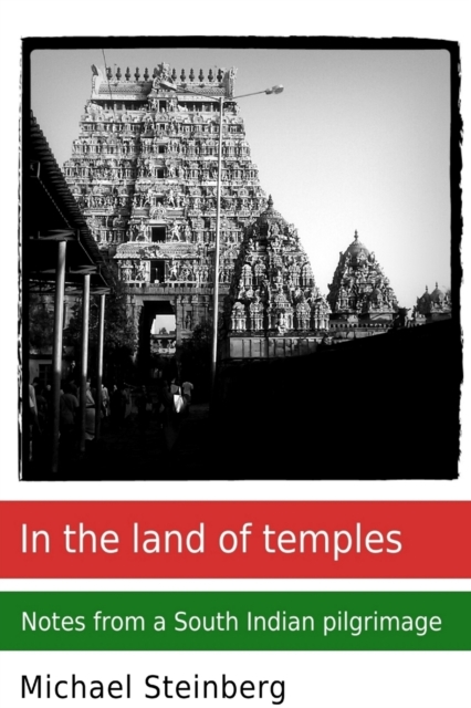 In the Land of Temples: Notes from a South Indian Pilgrimage, Paperback / softback Book