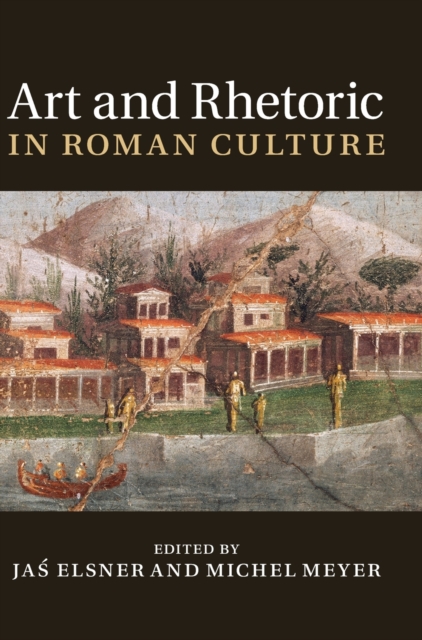 Art and Rhetoric in Roman Culture, Hardback Book