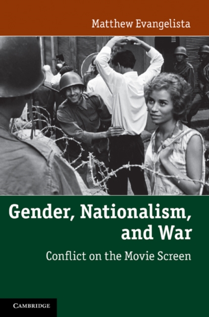 Gender, Nationalism, and War : Conflict on the Movie Screen, Hardback Book