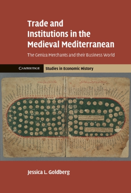 Trade and Institutions in the Medieval Mediterranean : The Geniza Merchants and their Business World, Hardback Book