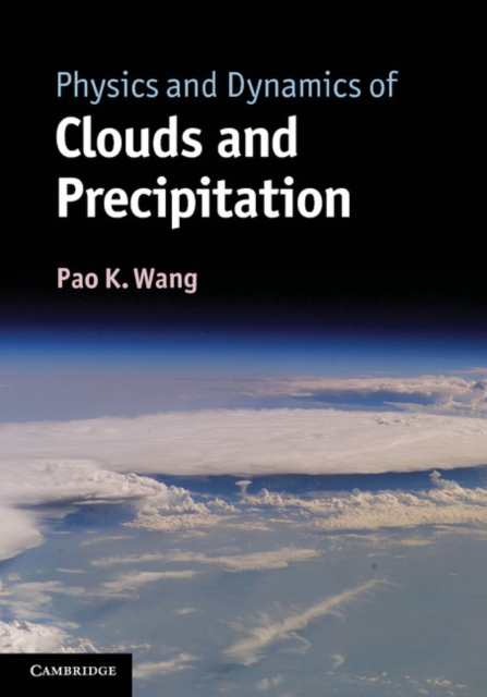 Physics and Dynamics of Clouds and Precipitation, Hardback Book