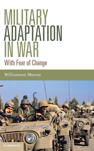 Military Adaptation in War : With Fear of Change, Hardback Book