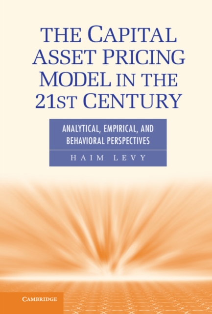 The Capital Asset Pricing Model in the 21st Century : Analytical, Empirical, and Behavioral Perspectives, Hardback Book
