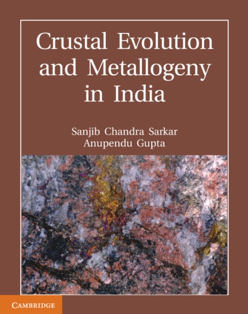 Crustal Evolution and Metallogeny in India, Hardback Book