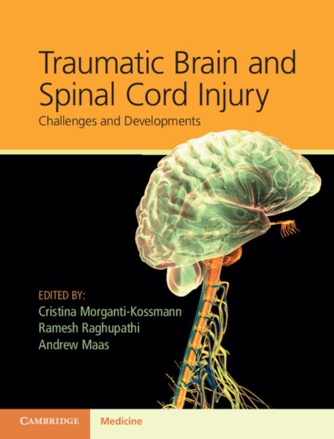 Traumatic Brain and Spinal Cord Injury : Challenges and Developments, Hardback Book