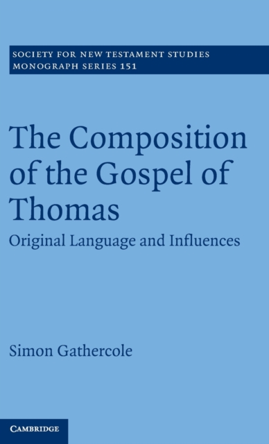 The Composition of the Gospel of Thomas : Original Language and Influences, Hardback Book