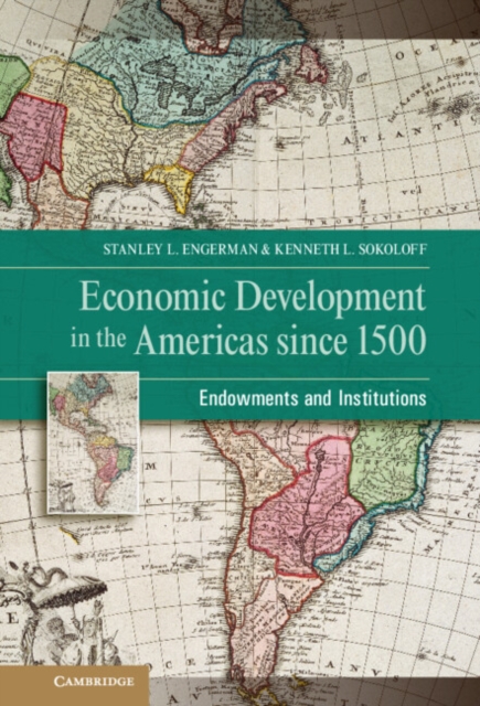 Economic Development in the Americas since 1500 : Endowments and Institutions, Hardback Book