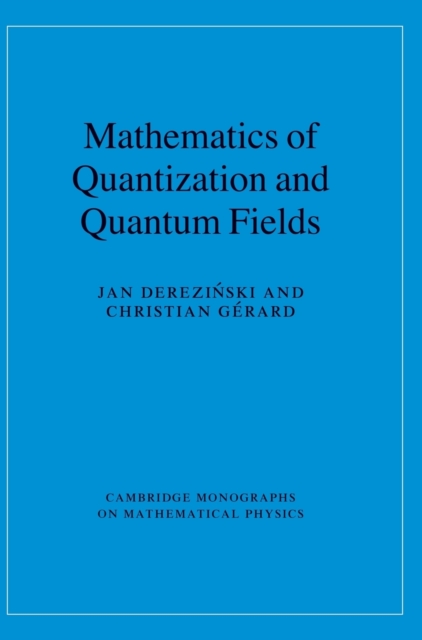 Mathematics of Quantization and Quantum Fields, Hardback Book