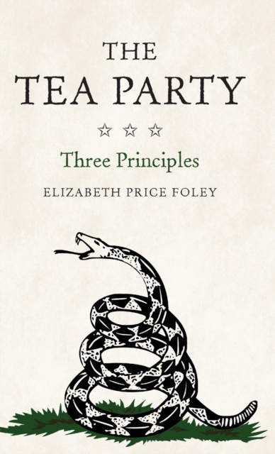 The Tea Party : Three Principles, Hardback Book