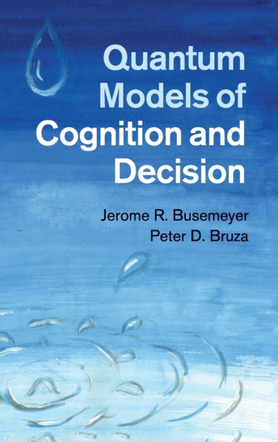 Quantum Models of Cognition and Decision, Hardback Book