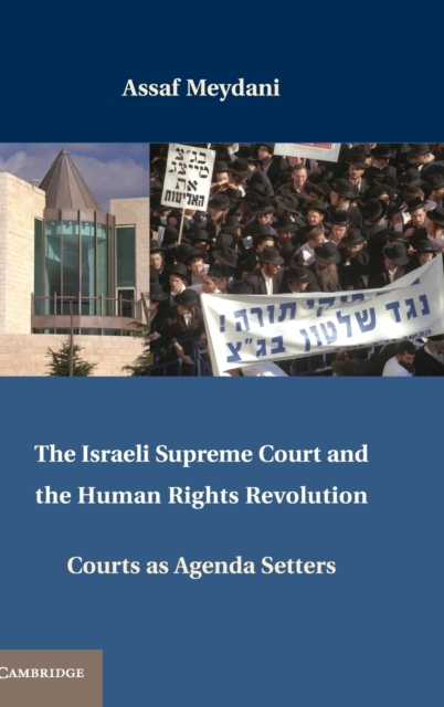 The Israeli Supreme Court and the Human Rights Revolution : Courts as Agenda Setters, Hardback Book