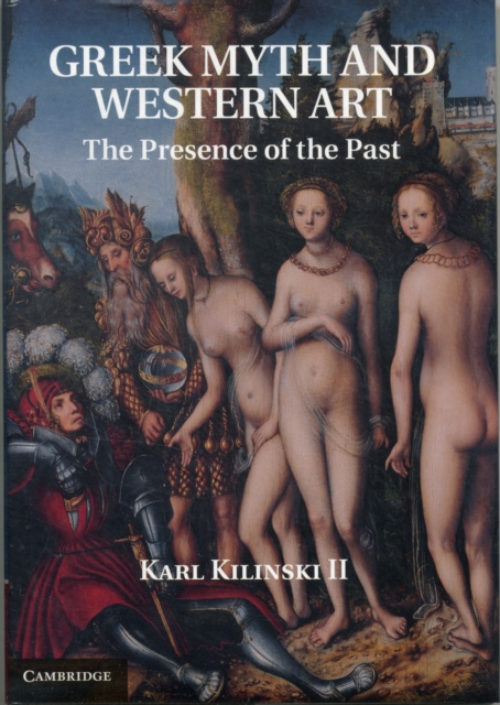 Greek Myth and Western Art : The Presence of the Past, Hardback Book