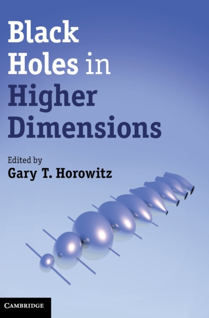 Black Holes in Higher Dimensions, Hardback Book