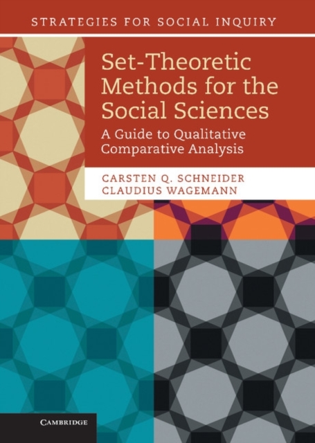 Set-Theoretic Methods for the Social Sciences : A Guide to Qualitative Comparative Analysis, Hardback Book