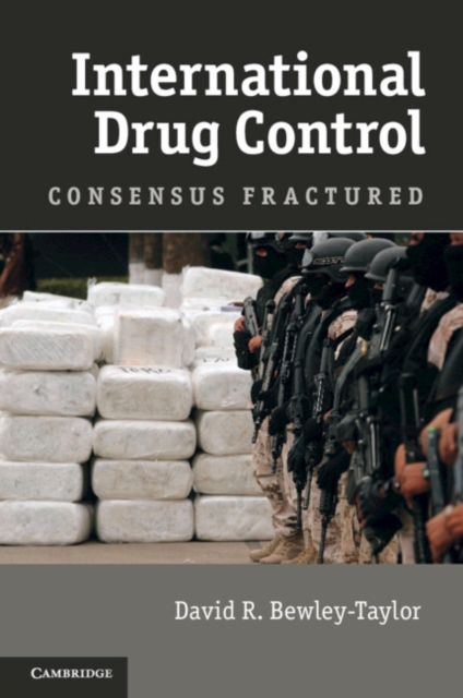 International Drug Control : Consensus Fractured, Hardback Book