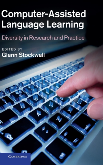 Computer-Assisted Language Learning : Diversity in Research and Practice, Hardback Book