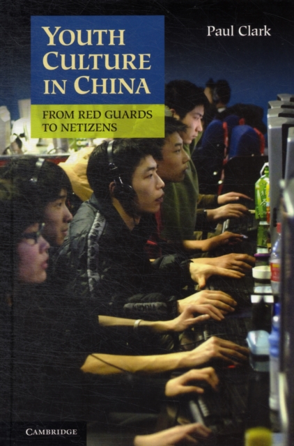 Youth Culture in China : From Red Guards to Netizens, Hardback Book