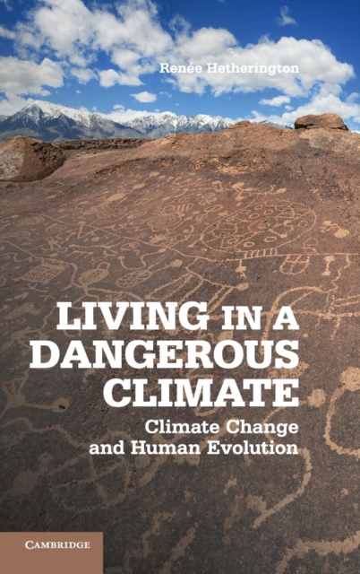 Living in a Dangerous Climate : Climate Change and Human Evolution, Hardback Book