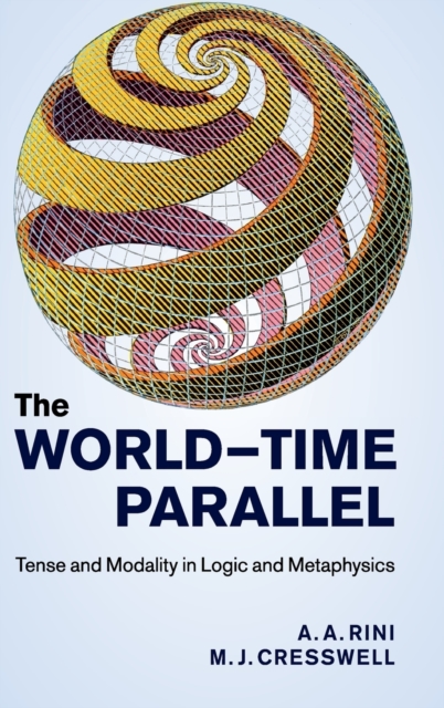 The World-Time Parallel : Tense and Modality in Logic and Metaphysics, Hardback Book
