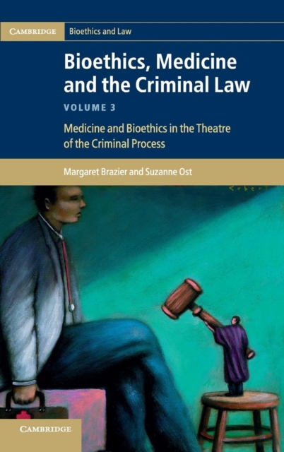Bioethics, Medicine and the Criminal Law, Hardback Book